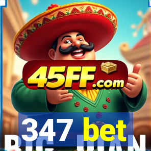 347 bet